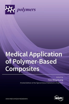 Medical Application of Polymer-Based Composites by Huang, Haw-Ming