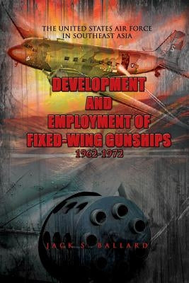 Development and Employment of Fixed-Wing Gunships 1962-1972 by Air Force, United States