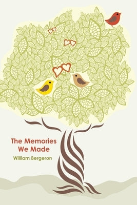 The Memories We Made by Bergeron, William
