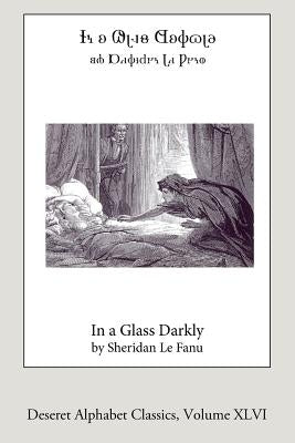 In a Glass Darkly (Deseret Alphabet edition) by Le Fanu, Sheridan