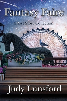 Fantasy Faire: Shory Story Collection by Lunsford, Judy