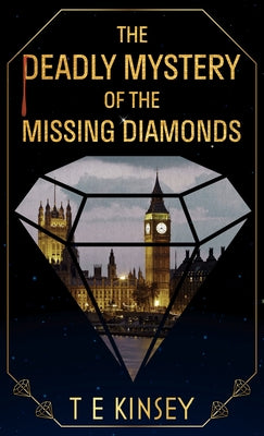 The Deadly Mystery of the Missing Diamonds by Kinsey, T. E.