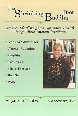 The "Shrinking Buddha" Diet: Gain Ideal Weight and Optimal Health Using the Ancient Arts of Simplicity and Fasting by Stewart, VII Ty