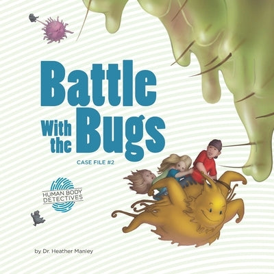 Battle with the Bugs: An Imaginative Journey Through the Immune System by Woods, Katie