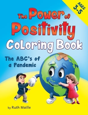 The Power of Positivity Coloring Book Ages 3-5 yrs: The ABC's of a Pandemic by Maille, Ruth