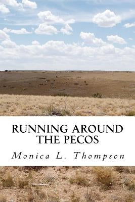 Running Around the Pecos: A Ghostly Folktale about New Mexico by Thompson, Monica L.