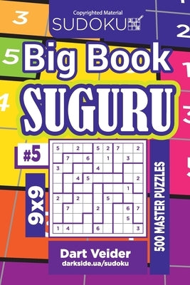 Sudoku Big Book Suguru - 500 Master Puzzles 9x9 (Volume 5) by Veider, Dart