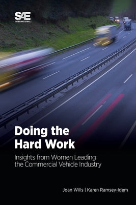 Doing the Hard Work: Insights from Women Leading the Commercial Vehicle Industry by Wills, Joan