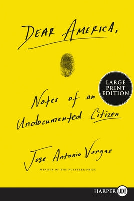 Dear America: Notes of an Undocumented Citizen by Vargas, Jose Antonio