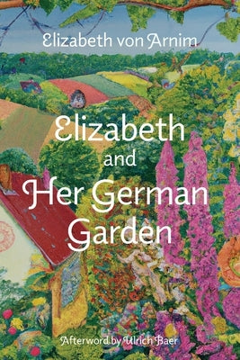 Elizabeth and Her German Garden (Warbler Classics Annotated Edition) by Von Arnim, Elizabeth