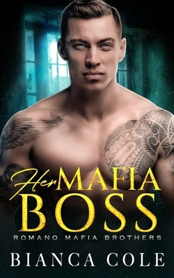 Her Mafia Boss: A Dark Romance by Cole, Bianca