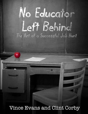 No Educator Left Behind: The Art of a Successful Job Hunt by Evans, Vince