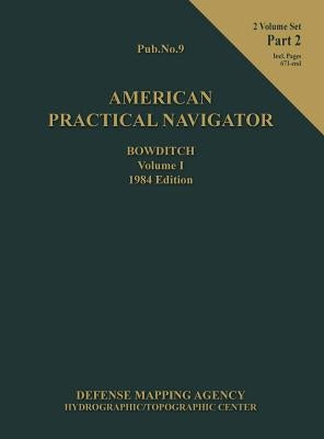American Practical Navigator BOWDITCH 1984 Edition Vol1 Part 2 by Bowditch, Nathaniel