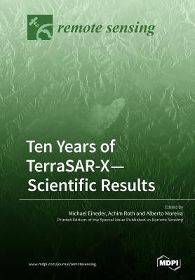 Ten Years of TerraSAR-X- Scientific Results by Eineder, Michael