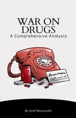 War On Drugs A Comprehensive Analysis by Muinnudin, Arief