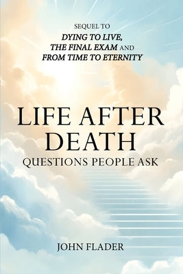 Life After Death: Questions People Ask by Flader, John