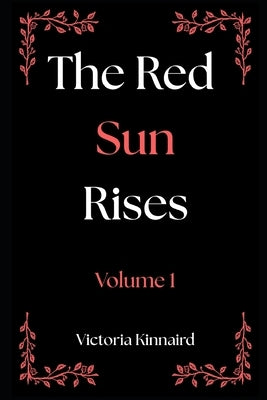 The Red Sun Rises Series: Volume 1 by Kinnaird, Victoria