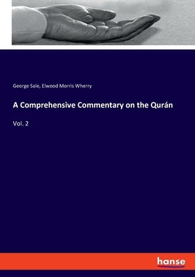 A Comprehensive Commentary on the Qurán: Vol. 2 by Sale, George