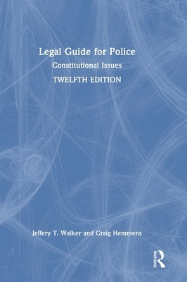 Legal Guide for Police: Constitutional Issues by Walker, Jeffery T.