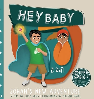 Hey Baby - Soham's New Adventure: Soham Super Big Brother Series - 1 by Sams, Lucy