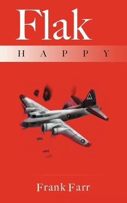 Flak Happy by Farr, Frank