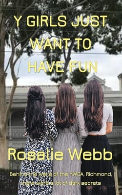 Y Girls Just Want To Have Fun by Webb, Rosalie