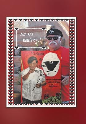 Mr. G's Battle Cry! La Causa de la Raza Wants You by Gomez, Javier