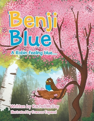 Benji Blue: A Robin Feeling Blue.... by McCoy, Rachel