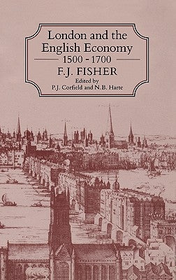 London and the English Economy by Fisher, F. J.