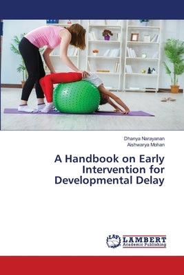 A Handbook on Early Intervention for Developmental Delay by Narayanan, Dhanya