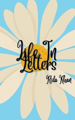 Life In Letters by Khan, Rida