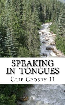 Speaking in Tongues by Crosby II, Clif