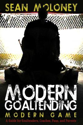 Modern Goaltending Modern Game by Martin, Melinda