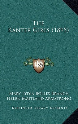 The Kanter Girls (1895) by Branch, Mary Lydia Bolles