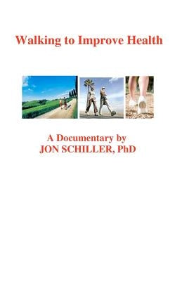 Walking to Improve Health by Schiller, Jon