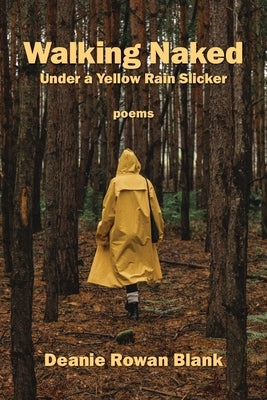Walking Naked Under a Yellow Rain Slicker by Blank, Deanie Rowan