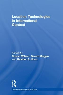 Location Technologies in International Context by Wilken, Rowan