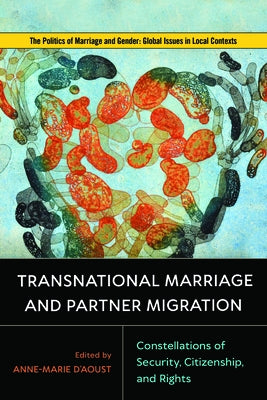 Transnational Marriage and Partner Migration: Constellations of Security, Citizenship, and Rights by D'Aoust, Anne-Marie