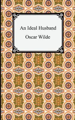 An Ideal Husband by Wilde, Oscar
