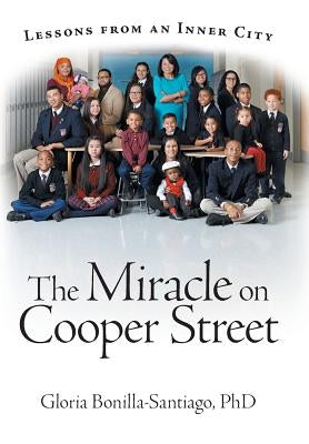 The Miracle on Cooper Street: Lessons from an Inner City by Bonilla-Santiago, Gloria