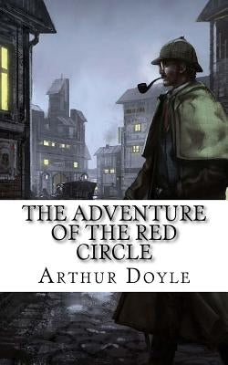 The Adventure of the Red Circle by Doyle, Arthur Conan