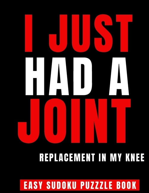 I Just Had A Joint Replacement In My Knee: 100 Sudoku Puzzles Large Print Perfect Knee Surgery Recovery Gift For Women - Get Well Soon Activity & Puzz by Publishing, Heartful