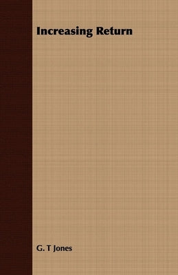 Increasing Return by Jones, G. T.