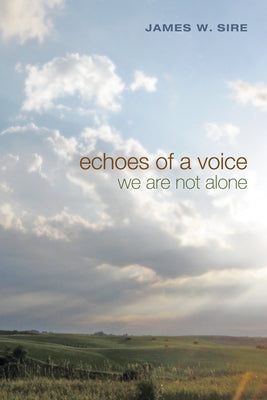Echoes of a Voice: We Are Not Alone by Sire, James W.