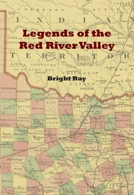 Legends of the Red River Valley by Ray, Bright