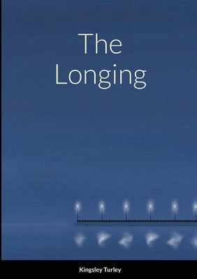 The Longing by Turley, Kingsley