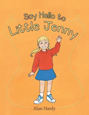 Say Hello to Little Jenny by Hardy, Alan