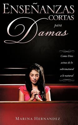 Enseñanzas Cortas para Damas by Hernandez, Marina