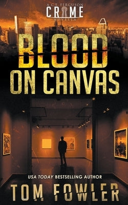 Blood on Canvas: A C.T. Ferguson Crime Novella by Fowler, Tom