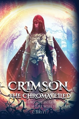 Crimson the Chromaveiled by Britt, C.